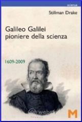 Galileo Galilei pionere della scienza 1609-2009 Galileo Galilei pionere della scienza 1609-2009