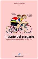 prezzi Il diario del gregario ovvero Scarponi Bruseghin e Noè al Giro dItalia