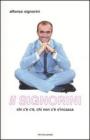 Il Signorini. Chi c'� c'�, chi non c'� s'incazza