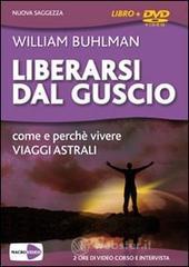 prezzi Liberarsi dal guscio Come e perché vivere viaggi astrali Videocorso e intervista DVD Con libro