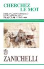 Cherchez le mot. Dizionario tematico e fraseologico francese-italiano
