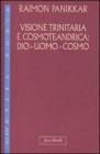 Visione trinitaria e cosmotendrica. Dio-uomo-cosmo vol.7
