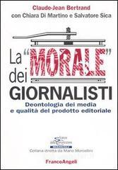 La &laquo;morale&raquo; dei giornalisti. Deontologia dei media e qualit&agrave; del prodotto editoriale