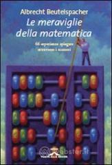 Le meraviglie della matematica. Sessantasei esperienze spiegate attraverso i numeri