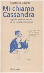prezzi Mi chiamo Cassandra Arguzie giudizi e vaticini di un profeta incompreso