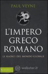 L' impero greco romano. Le radici del mondo globale