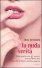 La nuda verit�. Tutto quello che gli uomini non diranno mai ma che le donne devono sapere