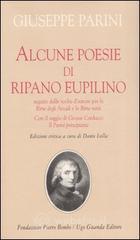 prezzi Alcune poesie di Ripano Eupilino seguite dalle scelte dautore per le «Rime degli Arcadi» e le «Rime varie» Con il saggio di Giosuè Carducci «Il Parini principiante