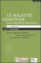 Le malattie genetiche dalla ricerca alla cura. Primo rapporto Telethon sulla ricerca genetica e le m