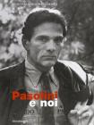 Pasolini e noi. Relazioni tra arte e cinema. Catalogo della mostra (Torino, 2 novembre-4 dicembre 2005; Roma, 15 dicembre 2005-12 febbraio 2006)
