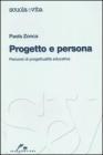 Progetto e persona. Percorsi di progettualit� educativa