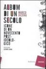 Album di un secolo. Icone di un Novecento postideologico
