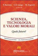 Scienza, tecnologia e valori morali