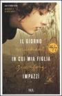 Il giorno in cui mia figlia impazz�