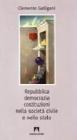 Repubblica, democrazia, costituzioni civili nella societ� civile e nello Stato