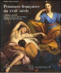 prezzi Peintures françaises du XVIIIème siècle Catalogue raisonné Musée des Beaux Arts de Tours Château dAzay le Ferron