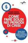 Come far soldi nei periodi di crisi. E-book