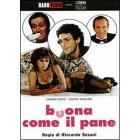 Buona come il pane