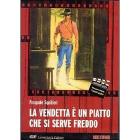 La vendetta � un piatto che si serve freddo