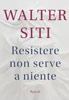 Resistere non serve a niente