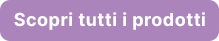 Scopri tutti i prodotti
