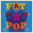 Fat pop (Vinile)