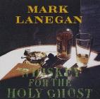 Whiskey for the holy ghost