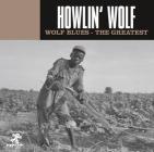 Wolf blues - the greatest