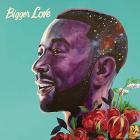 Bigger love (Vinile)