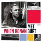 When ronan met burt