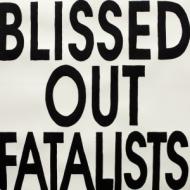 Blissed out fatalists (Vinile)