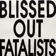 Blissed out fatalists