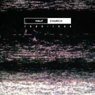 Half church 1980-1986