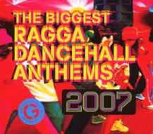 The biggest ragga dancehall anthems 2007