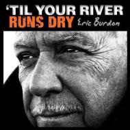 Til your river runs dry (Vinile)