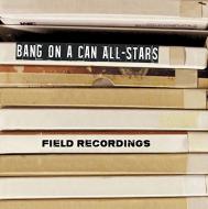 Field recordings - bang on a can all-sta