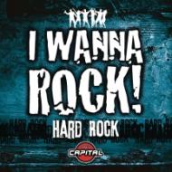 I wanna rock "hard rock"