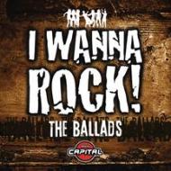 I wanna rock "the ballads"