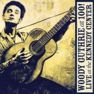 Woody guthrie: at 100! (live at the kennedy center)