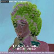 Dark exotica: as dug bylux and ivy