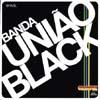 Banda uniao black (Vinile)