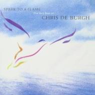 Spark to a flame: the very best of chris de burgh