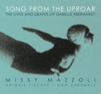 Song from the uproar: lives & deaths of isabelle e