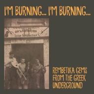 I'm burning, i'm burning rembetika gems from greek underground (Vinile)