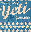 The legend of yeti gonzales