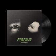 I love you so f***ing much (Vinile)