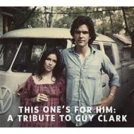 This one's for him:a tribute to guy clark