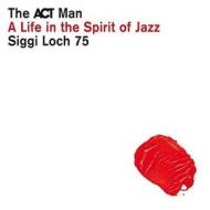 Siggi loch - a life in the spirit of jaz