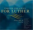 Forever for always for luther