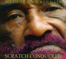 Scratch came scratch saw scratch conquered